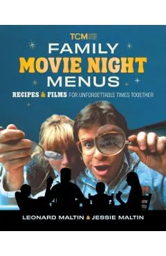 Family Movie Night Menus: Recipes and Films for Unforgettable Times Together