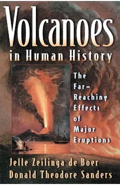 Volcanoes in Human History: The Far-Reaching Effects of Major Eruptions