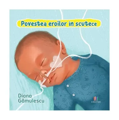 Povestea eroilor în scutece - Paperback - Diana Gămulescu