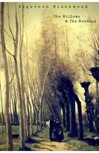 The Willows and The Wendigo
