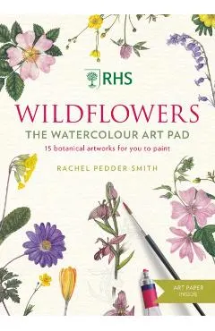 Rhs Wildflowers Watercolour Art Pad: 15 Botanical Artworks for You to Paint