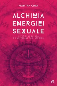 Alchimia energiei sexuale - Paperback brosat - Mantak Chia