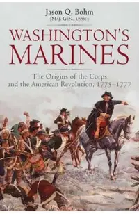 Washington's Marines: The Origins of the Corps and the American Revolution, 1775-1777