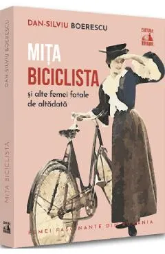 Mita Biciclista si alte femei fatale de altadata