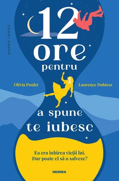 12 ore pentru a spune te iubesc - Paperback brosat - Laurence Dobiesz, Olivia Poulet