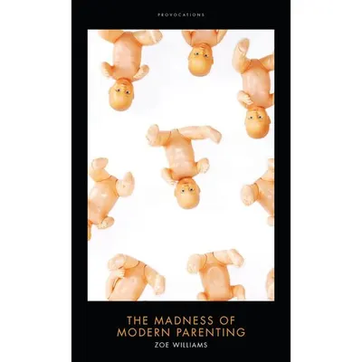 Madness of Modern Parenting