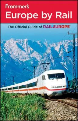 Europe By Rail | Amy Eckert, Dardis McNamee, Christopher N. Anderson, George Mcdonald, Mark Baker, Ryan James, Darwin Porter, Danforth Prince, Naomi P. Kraus