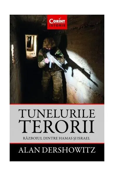 Tunelurile terorii. Războiul dintre Hamas și Israel - Paperback brosat - Dershowitz Alan