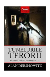 Tunelurile terorii. Războiul dintre Hamas și Israel - Paperback brosat - Dershowitz Alan