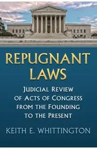 Repugnant Laws: Judicial Review of Acts of Congress from the Founding to the Present