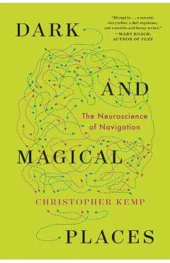 Dark and Magical Places: The Neuroscience of Navigation