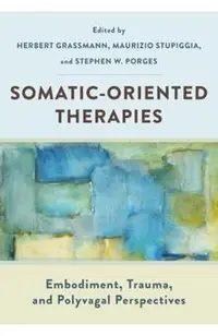 Somatic-Oriented Therapies: Embodiment, Trauma, and Polyvagal Perspectives