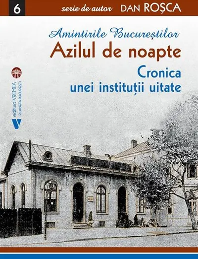 Amintirile Bucureștilor 6 - Paperback brosat - Dan Roșca