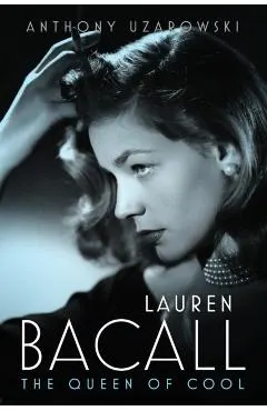 Lauren Bacall: The Queen of Cool