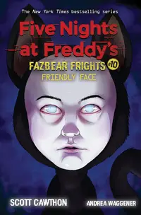 Five Nights at Freddy’s: Fazbear Frights #10: Friendly Face
