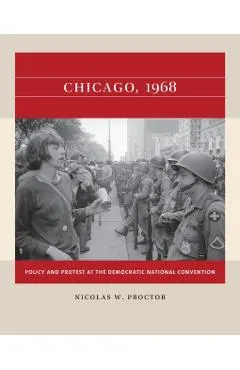 Chicago, 1968: Policy and Protest at the Democratic National Convention