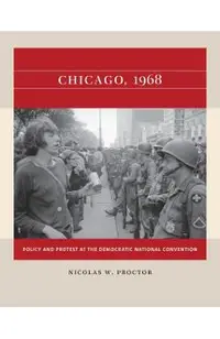 Chicago, 1968: Policy and Protest at the Democratic National Convention