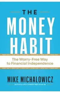 The Money Habit: The Worry-Free Way to Financial Independence