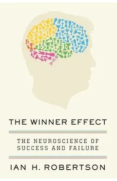 The Winner Effect: The Neuroscience of Success and Failure
