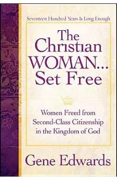 The Christian Woman Set Free: Women Freed from Second-Class Citizenship in the Kingdom of God - 109327 Seedsowers