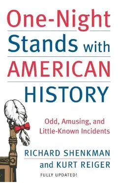 One-Night Stands with American History: Odd, Amusing, and Little-Known Incidents