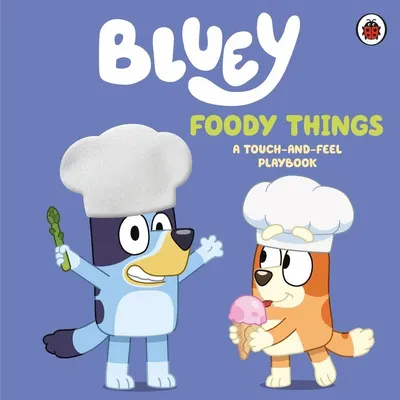Bluey: Foody Things (A Touch-and-Feel Playbook)