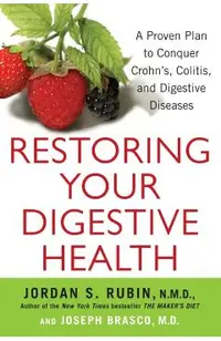 Restoring Your Digestive Health: A Proven Plan to Conquer Crohns, Colitis, and Digestive Diseases