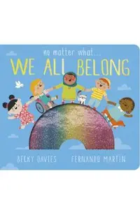 No Matter What . . . We All Belong