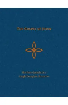 The Gospel of Jesus: The Four Gospels in a Single Complete Narrative