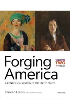 Forging America: Volume Two Since 1863: A Continental History of the United States
