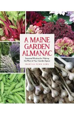 A Maine Garden Almanac: Seasonal Wisdom for Making the Most of Your Garden Space