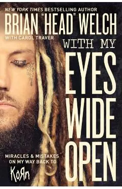 With My Eyes Wide Open: Miracles and Mistakes on My Way Back to Korn
