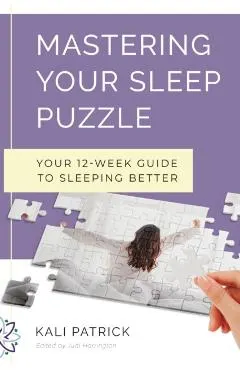 Mastering Your Sleep Puzzle: Your 12-Week Guide to Sleeping Better