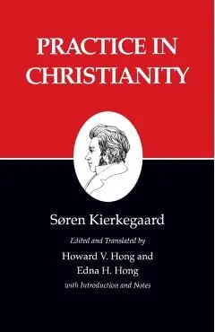 Kierkegaard's Writings, XX, Volume 20: Practice in Christianity