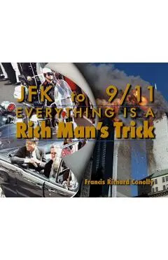 JFK to 911 Everything Is a Rich Man's Trick