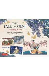 The Tale of Genji Coloring Book: Thirty Full-Color Scenes from Japan's Classic Romance! -