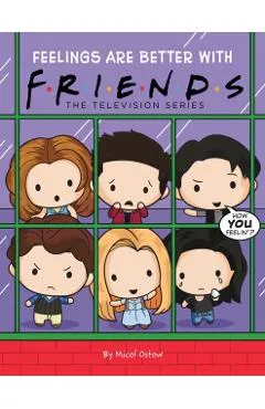 Feelings Are Better with Friends (Friends Picture Book)
