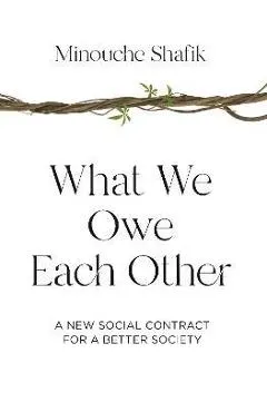 What We Owe Each Other: A New Social Contract for a Better Society