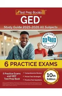 GED Study Guide 2025-2026 All Subjects: 6 Practice Exams and GED Test Prep Book [10th Edition]
