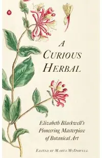 A Curious Herbal: Elizabeth Blackwell's Pioneering Masterpiece of Botanical Art