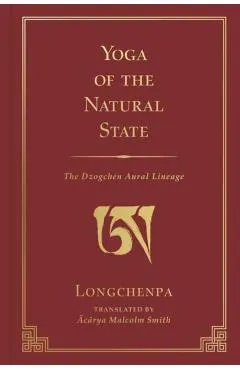 Yoga of the Natural State: The Dzogchen Aural Lineage