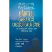 Baiatul care a fost crescut ca un caine si alte povesti din jurnalul unui psihiatru de copii