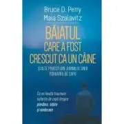 Baiatul care a fost crescut ca un caine si alte povesti din jurnalul unui psihiatru de copii