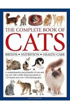 Complete Book of Cats: A Comprehensive Encyclopedia of Cats with a Fully Illustrated Guide to Breeds and Over 1500 Photographs