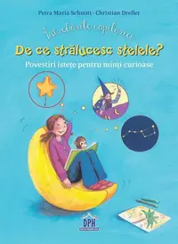 Întrebările copilăriei. De ce strălucesc stelele? - Hardcover - Christian Dreller, Petra Maria Schmitt