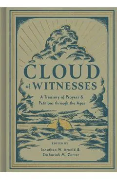 Cloud of Witnesses: A Treasury of Prayers and Petitions Through the Ages