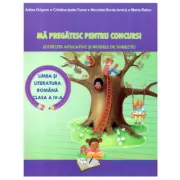 Ma pregatesc pentru concurs la Limba si literatura romana-clasa a 4-a Exercitii aplicative si modele de subiecte