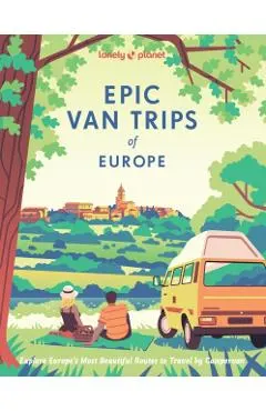 Lonely Planet Epic Van Trips of Europe