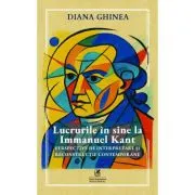 Lucrurile in sine la Immanuel Kant. Perspective de interpretare si reconstructie contemporane