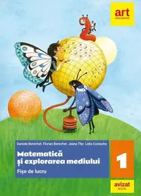 Matematică și explorarea mediului. Fișe de lucru. Clasa I - Paperback brosat - Daniela Berechet, Florian Berechet, Jeana Tița, Lidia Costache